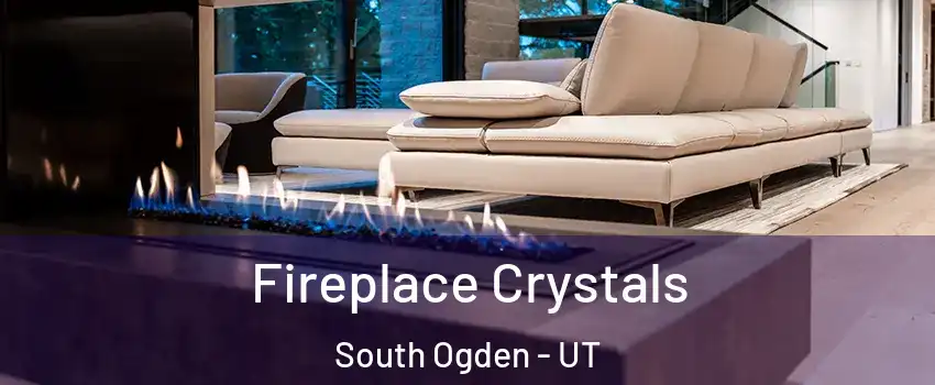  Fireplace Crystals South Ogden - UT