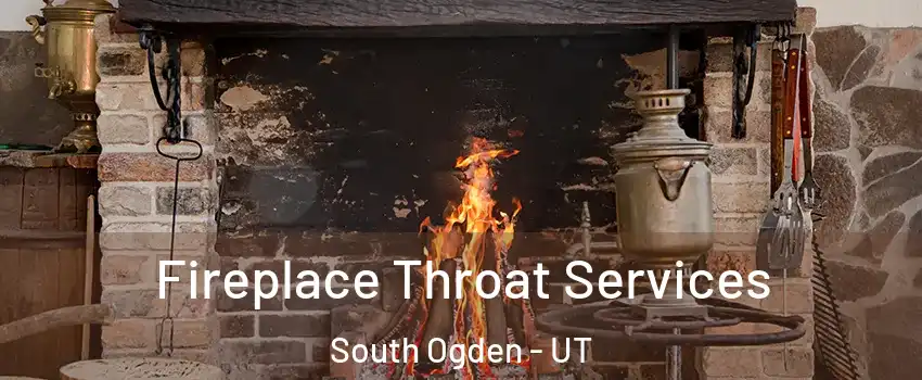  Fireplace Throat Services South Ogden - UT