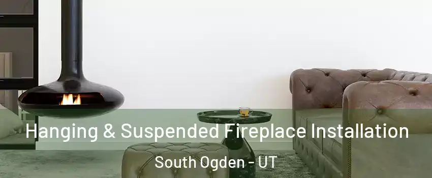  Hanging & Suspended Fireplace Installation South Ogden - UT