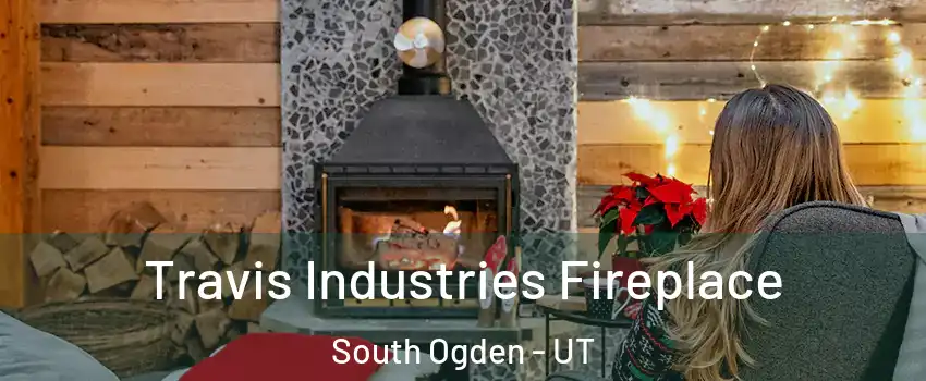  Travis Industries Fireplace South Ogden - UT